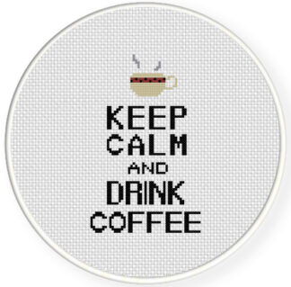 Keep Calm and Drink Coffee Cross Stitch Pattern
