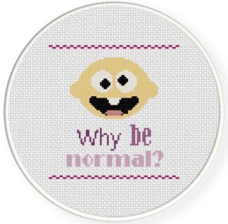 Why Be Normal Cross Stitch Pattern