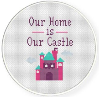 Our Home is Our Castle Cross Stitch Pattern
