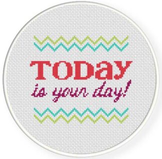 Today is your Day Cross Stitch Pattern