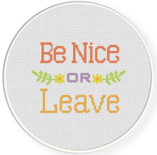 Be Nice or Leave Cross Stitch Pattern