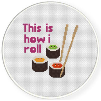 This Is How I Roll Cross Stitch Pattern