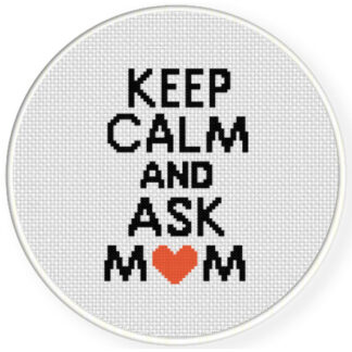 Keep Calm And Ask Mom Cross Stitch Pattern