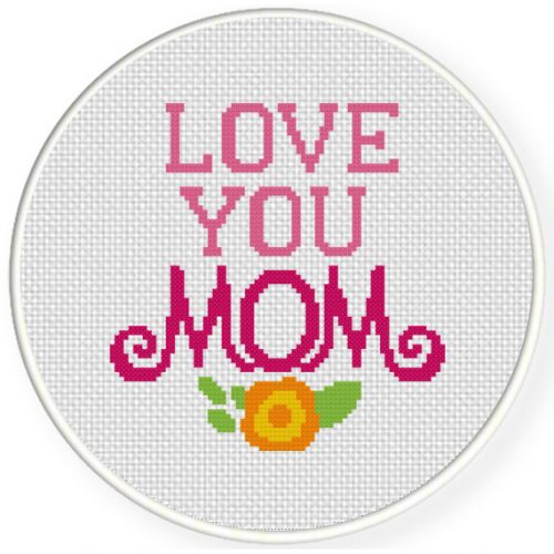 Love You Mom Cross Stitch Pattern – Daily Cross Stitch