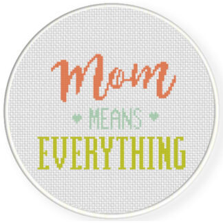 Charts Club Members Only: Mom Means Everything Cross Stitch Pattern
