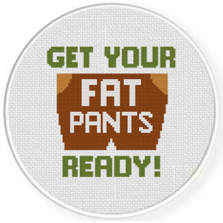 Get Your Fat Pants Ready Cross Stitch Pattern