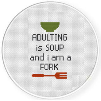 Adulting is Soup and I Am A Fork Cross Stitch Pattern
