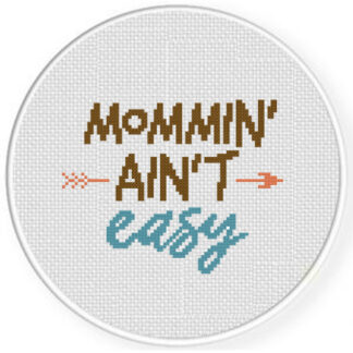 Mommin Ain't Easy Cross Stitch Pattern