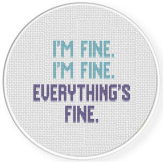 Everything's Fine Cross Stitch Pattern