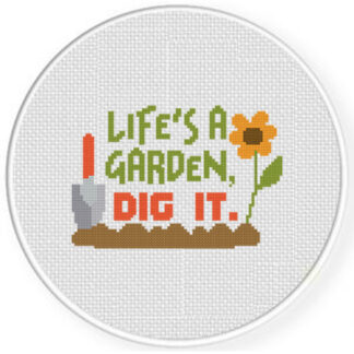 Life's A Garden, Dig It Cross Stitch Pattern