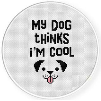 My Dog Thinks I'm Cool Cross Stitch Pattern