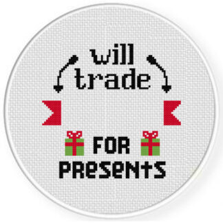 Will Trade ---- For Presents Cross Stitch Pattern