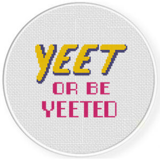 Yeet Or Be Yeeted Cross Stitch Pattern