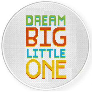 Dream Big Little One Cross Stitch Pattern