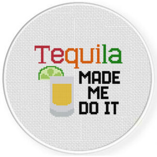 Tequila Made Me Do It Cross Stitch Pattern