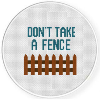 Don't Take a Fence Cross Stitch Pattern