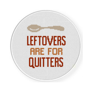 Leftovers Are For Quitters Cross Stitch Pattern