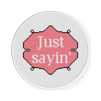 Just Sayin' Cross Stitch Pattern