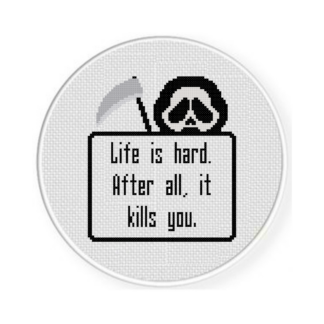 Life is Hard Cross Stitch Pattern