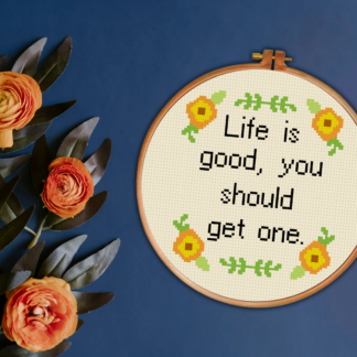 Life is Good, You Should Get OneCross Stitch Pattern