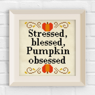 Stressed Blessed Pumpkin Obsessed Cross Stitch Pattern