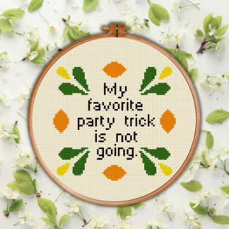 My Favorite Party Trick Is Not Going Cross Stitch Pattern