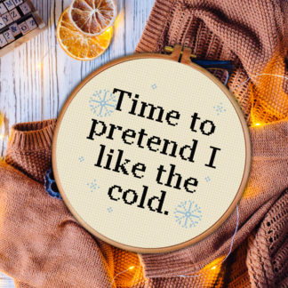 Time To Pretend I Like The Cold Cross Stitch Pattern