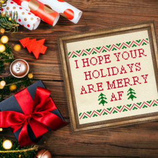 I Hope Your Holidays Are Merry AF Cross Stitch Pattern