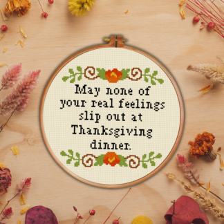 May None Of Your Feelings Slip Out At Thanksgiving Dinner Cross Stitch Pattern