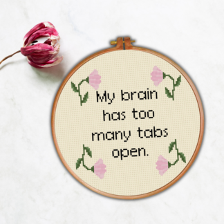 My Brain Has Too Many Tabs Open Cross Stitch Pattern