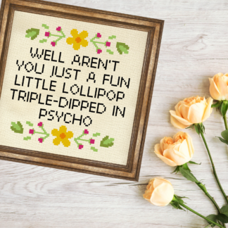 Well Aren't You Just A Fun Little Lollipop Triple Dipped In Psycho Cross Stitch Pattern