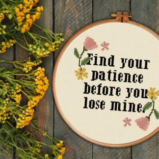 Find Your Patience Before You Lose Mine On Cross Stitch Pattern