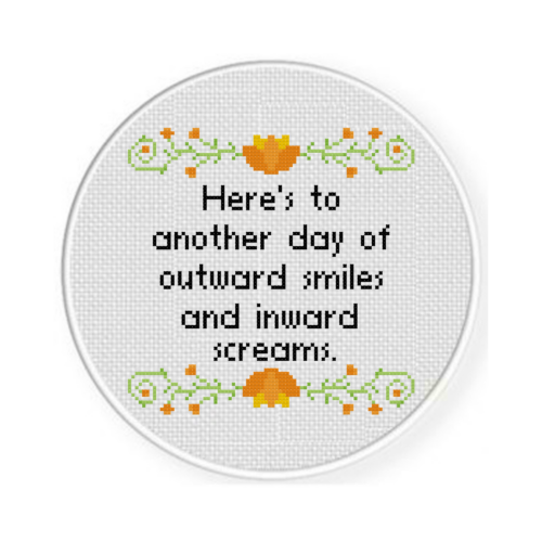 Here’s To Another Day Of Outward Smiles And Inward Screams Cross Stitch Pattern - Image 2