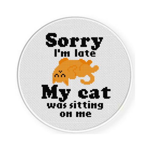 Sorry I'm Late, My Cat Was Sitting On Me Cross Stitch Pattern - Image 2