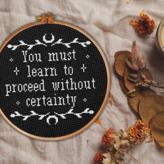 You Must Learn To Proceed Without Certainty Cross Stitch Pattern