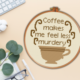 Coffee Makes Me Feel Less Murdery Cross Stitch Pattern