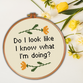 Do I Look Like I Know What I'm Doing? Cross Stitch Pattern