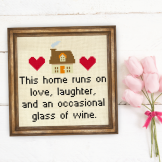 This home runs on love, laughter, and an occasional glass of wine Cross Stitch Pattern