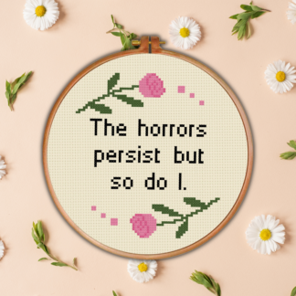 The Horrors Persist But So Do I Cross Stitch Pattern