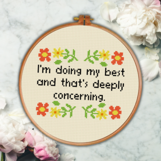 I'm Doing My Best And That's Deeply Concerning Cross Stitch Pattern