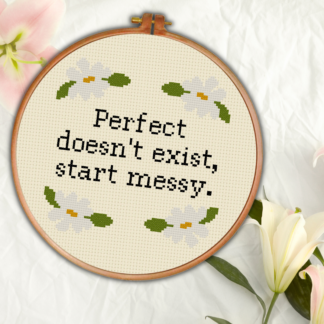 Perfect Doesn't Exist, Start Messy Cross Stitch Pattern