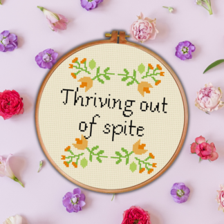 Thriving Out Of Spite Cross Stitch Pattern