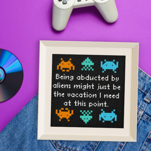 Being Abducted By Aliens Might Just be The Vacation I Need At This Point Cross Stitch Pattern