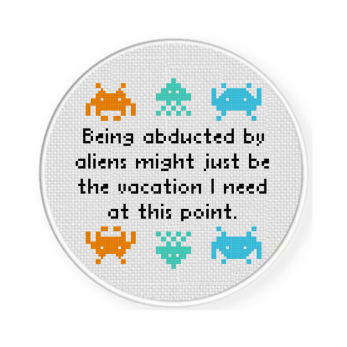 Being Abducted By Aliens Might Just be The Vacation I Need At This Point Cross Stitch Pattern - Image 2