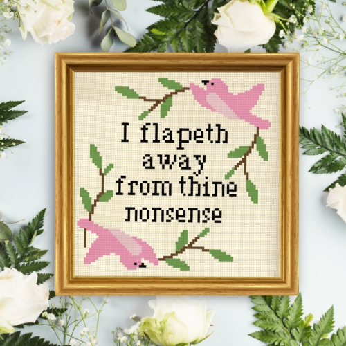 I Flapeth Away From Thine Nonsense Cross Stitch Pattern