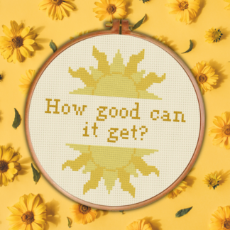 How Good Can It Get Cross Stitch Pattern