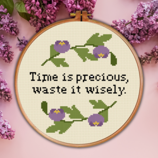 Time Is Precious, Waste It Wisely Cross Stitch Pattern