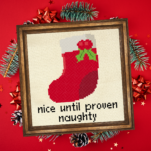 Nice Until Proven Naughty Cross Stitch Pattern