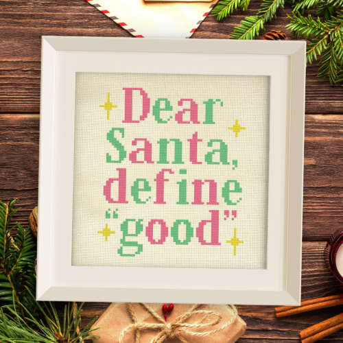 Dear Santa, Define ‘Good’ Cross Stitch Pattern – Daily Cross Stitch