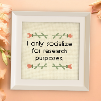 I Only Socialize For Research Purposes Cross Stitch Pattern